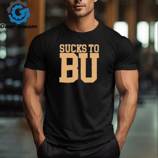 Sucks To B U Football Shirt