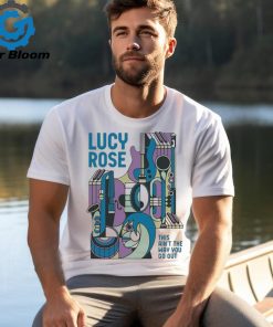 This Ain’t The Way You Go Out Lucy Rose t shirt