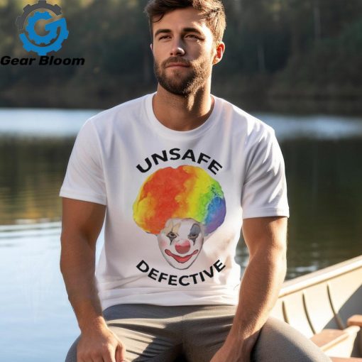 Unsafe Defective Beware The Clown Shirt