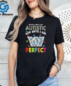 Washington Commanders society says I am Autistic god says I am perfect shirt