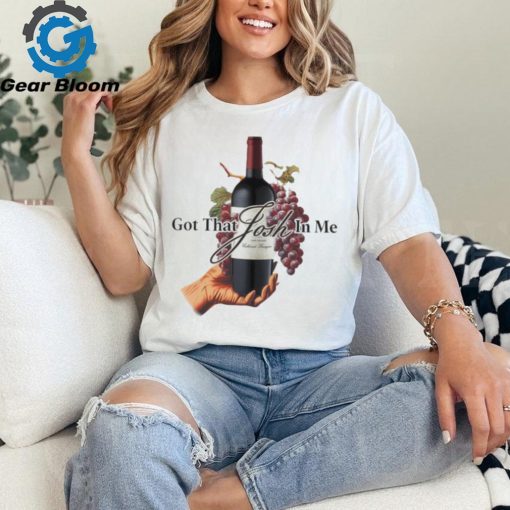 wine got that josh in me shirt