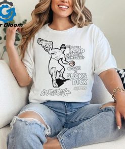 2024 Did Your Band Get A Rib Removed Because It Sucks Dick t shirt