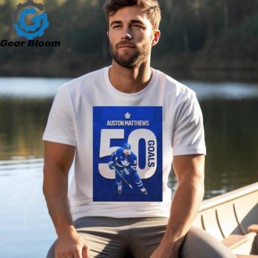 50 Goals For Auston Matthews Number 34 Player In NHL History Hit 50 Goals In Season Unisex T Shirt