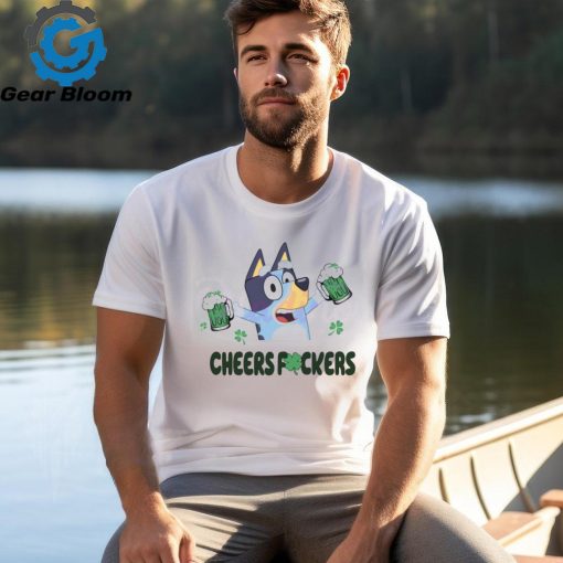 Bluey Cheers Fuckers Happy Patricks Day shirt