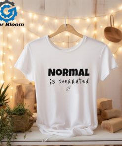 Creating Wonders Normal Is Overrated shirt