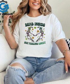 Dead Inside But Feeling Lucky Skeleton shirt