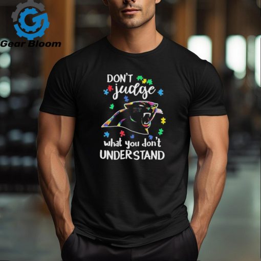 Don’t Judge Carolina Panthers Autism Awareness What You Don’t Understand shirt