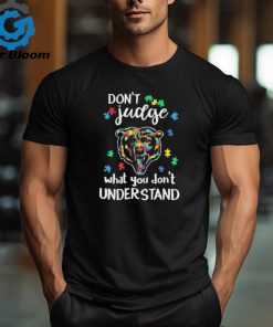 Don’t Judge Chicago Bears Autism Awareness What You Don’t Understand shirt