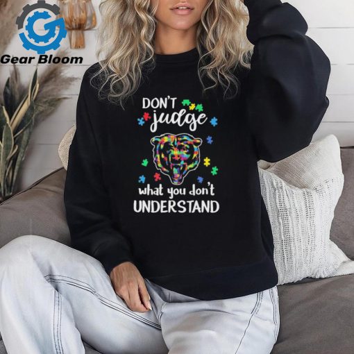 Don’t Judge Chicago Bears Autism Awareness What You Don’t Understand shirt