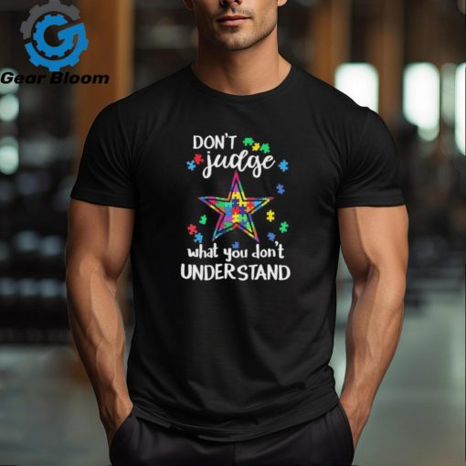 Don’t Judge Dallas Cowboys Autism Awareness What You Don’t Understand shirt