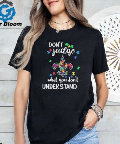 Don’t Judge New Orleans Saints Autism Awareness What You Don’t Understand shirt