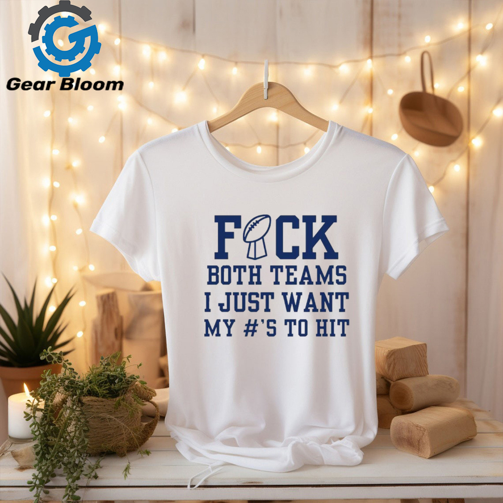 Fuck both teams Super Bowl sunday shirt Fuck both teams Super Bowl sunday shirt