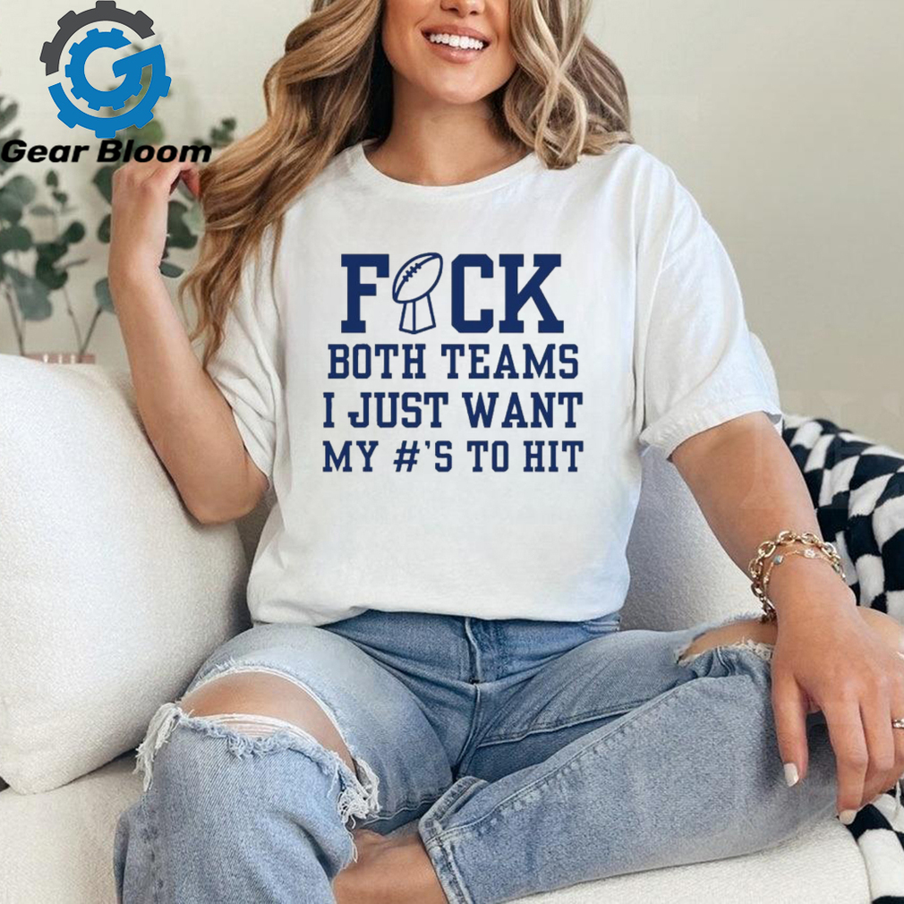 Fuck both teams Super Bowl sunday shirt Fuck both teams Super Bowl sunday shirt