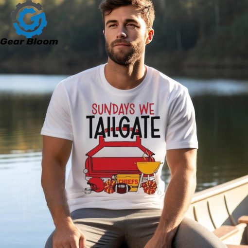 Funny sundays we tailgate Chiefs shirt