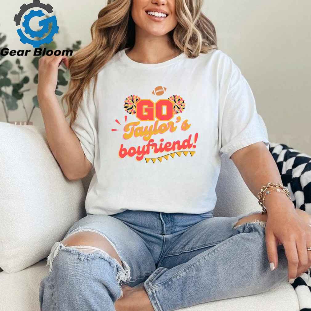 Go Taylors Boyfriend Kansas City Chiefs shirt Go Taylors Boyfriend Kansas City Chiefs shirt