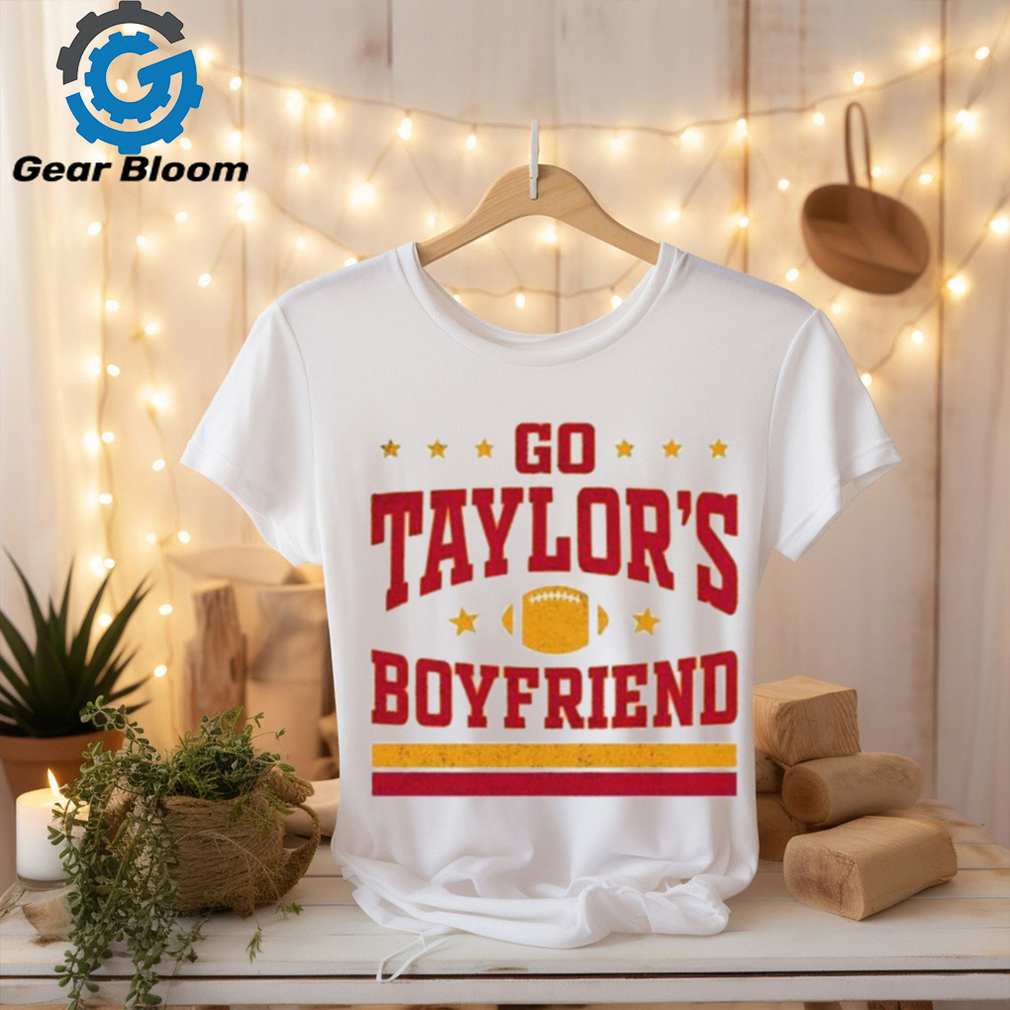 Go taylor’s boyfriend Kansas City Chiefs Travis Kelce shirt Go taylor’s boyfriend Kansas City Chiefs Travis Kelce shirt