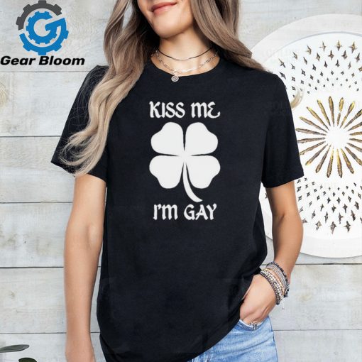 Got Funny Kiss Me I’m Gay Four Leaf Clover T Shirt