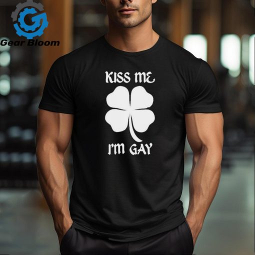 Got Funny Kiss Me I’m Gay Four Leaf Clover T Shirt