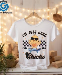 Happy Easter Im Just Here For The Chicks shirt