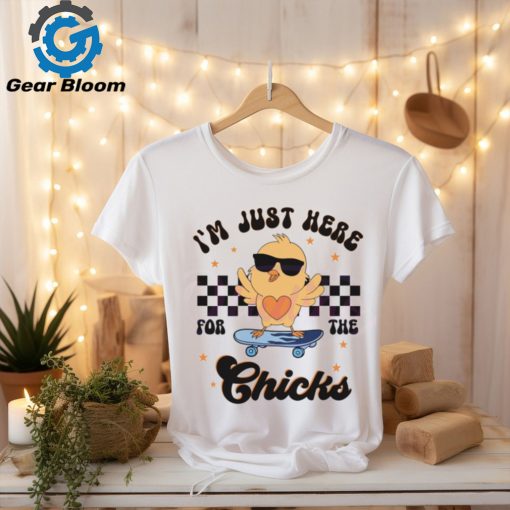 Happy Easter Im Just Here For The Chicks shirt