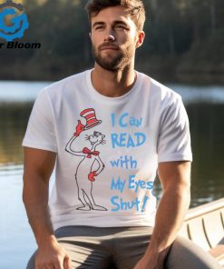 I Can Read with My Eyes Shut shirt