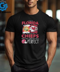 I Live In Florida And I Love The Kansas City Chiefs Which Means I’m Pretty Much Perfect T Shirt