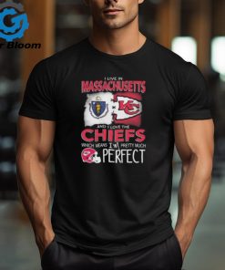 I Live In Massachusetts And I Love The Kansas City Chiefs Which Means I’m Pretty Much Perfect T Shirt