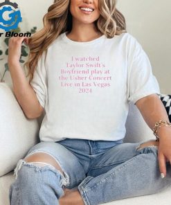 I Watched Taylor Swift’s Boyfriend Play At The Usher Concert Live In Las Vegas 2024 Shirt