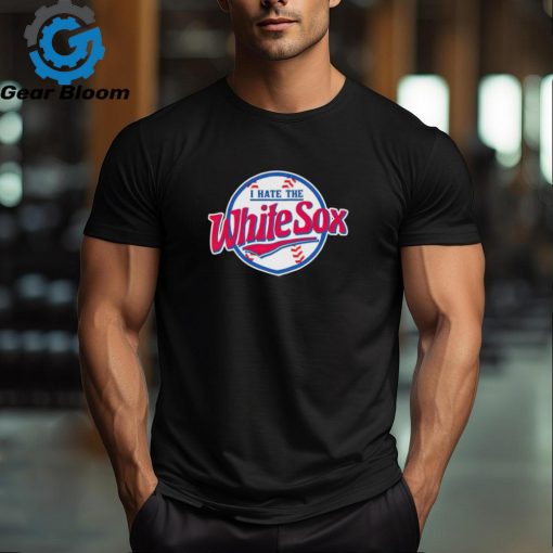 I hate the Chicago White Sox shirt