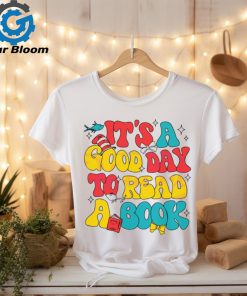 Its A Good Day To Read A Book shirt