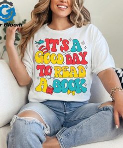 Its A Good Day To Read A Book shirt