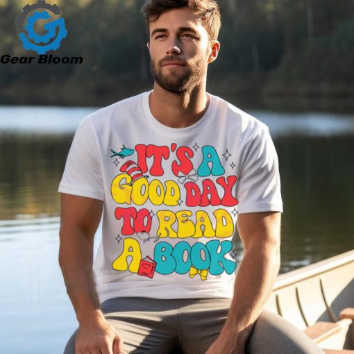 Its A Good Day To Read A Book shirt