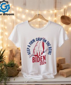 Joe Biden 2024 Keep A Firm Grip On The Reins Shirt