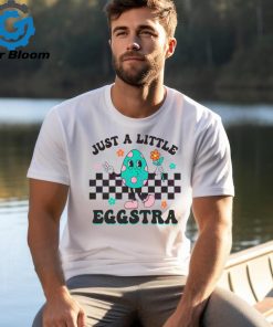 Just A Little Eggstra Easter shirt