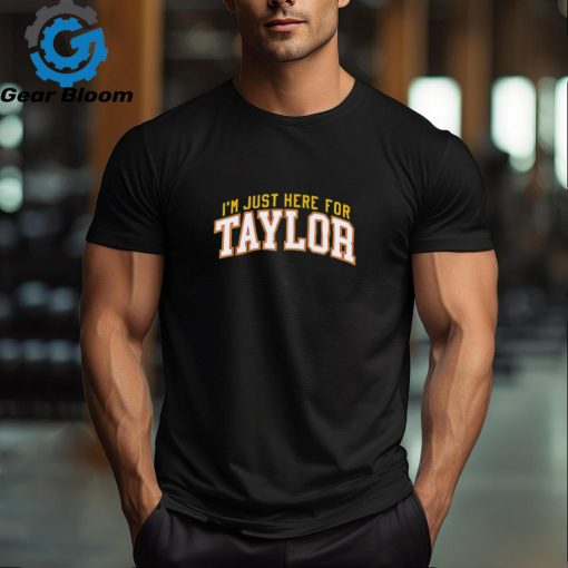 Kansas City Chiefs I’m just here for Taylor font shirt