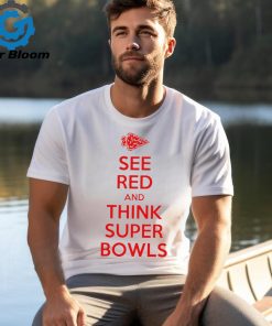 Kansas City Chiefs see red and think Super Bowls 2024 shirt