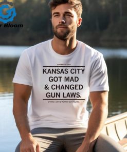 Kansas City Got Mad And Changed Gun Laws T shirt