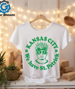 Kansas City We Have St Patrick shirt