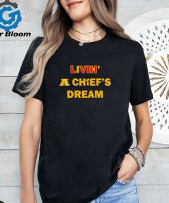 Livin’ a Chief’s dream Super Bowl VLIII 2024 shirt