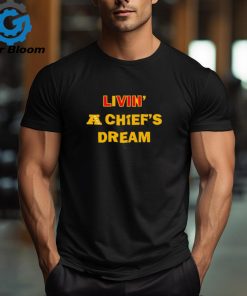 Livin’ a Chief’s dream Super Bowl VLIII 2024 shirt