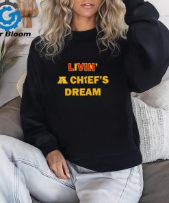 Livin’ a Chief’s dream Super Bowl VLIII 2024 shirt