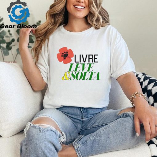 Livre leve and solta shirt