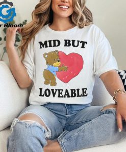 Mid But Loveable By Justin Mcguire Shirt