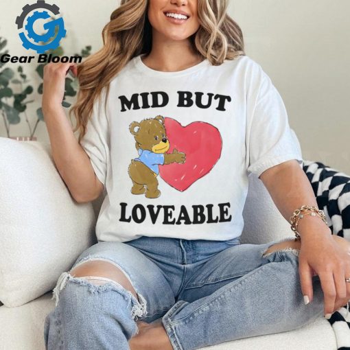 Mid But Loveable By Justin Mcguire Shirt
