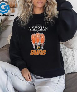 Never Underestimate a Woman who understands Basketball and loves Phoenix Suns 2024 Signatures Shirt