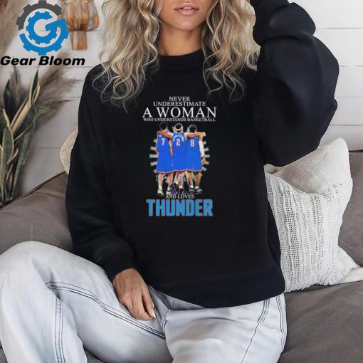 Never Underestimate a Woman who understands Basketball and loves Thunder 2024 Signatures Shirt