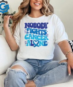 Nobody Fights Cancer Alone Colon Cancer Awareness shirt