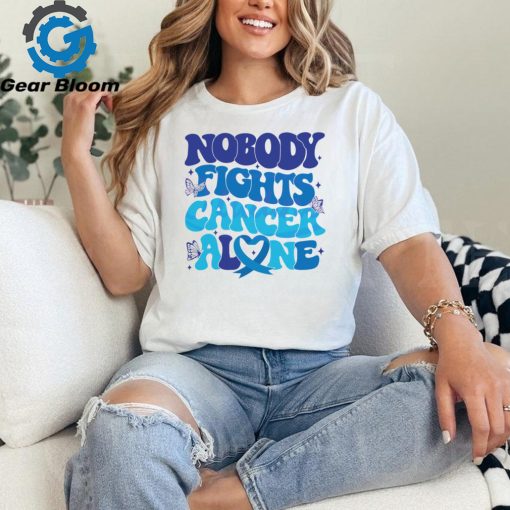 Nobody Fights Cancer Alone Colon Cancer Awareness shirt