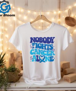 Nobody Fights Cancer Alone Colon Cancer Awareness shirt