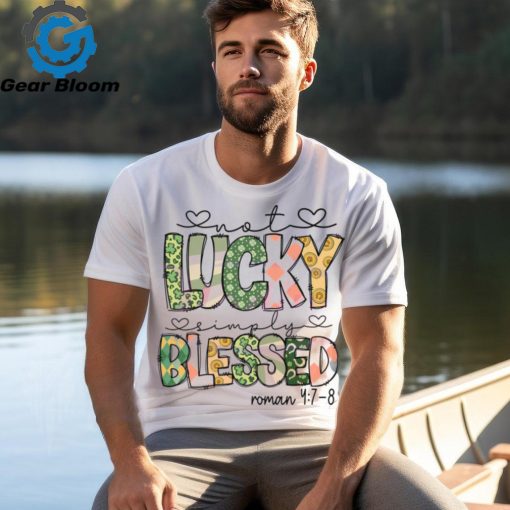 Not Lucky Simply Blessed Roman Bible Verses shirt